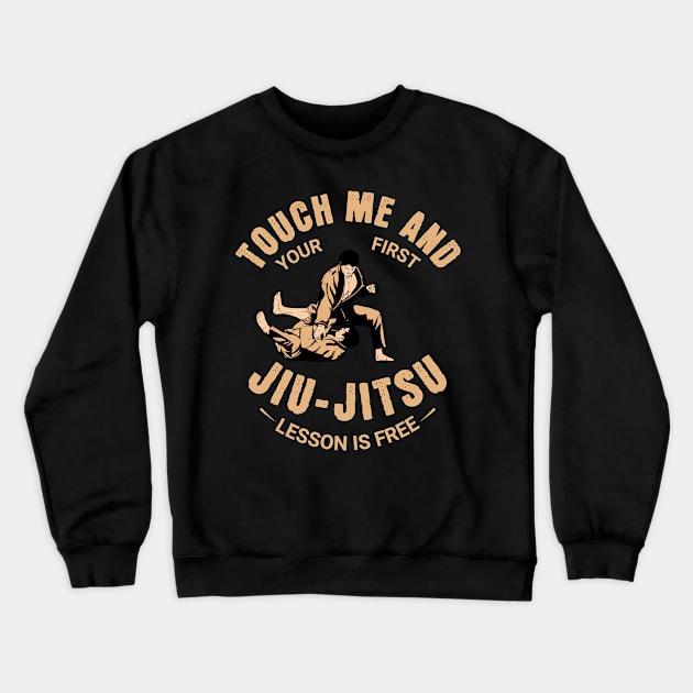 touch me and your first Jiu - Jitsu lesson is free - Martial Arts Warning Crewneck Sweatshirt by Nexa Tee Designs